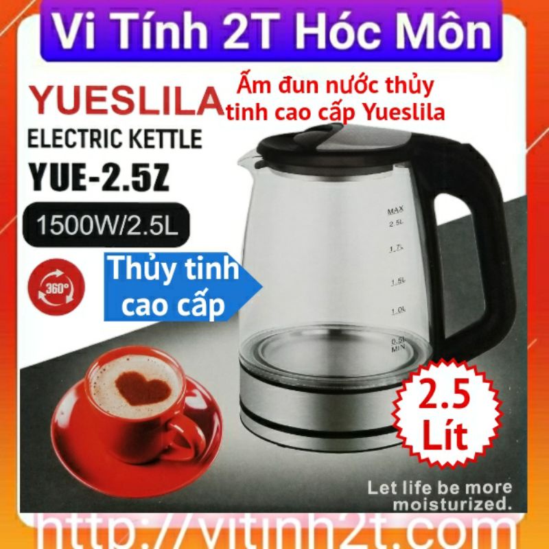 Ấm đun nước siêu tốc thủy tinh cao cấp 2.5L xịn Yueslila