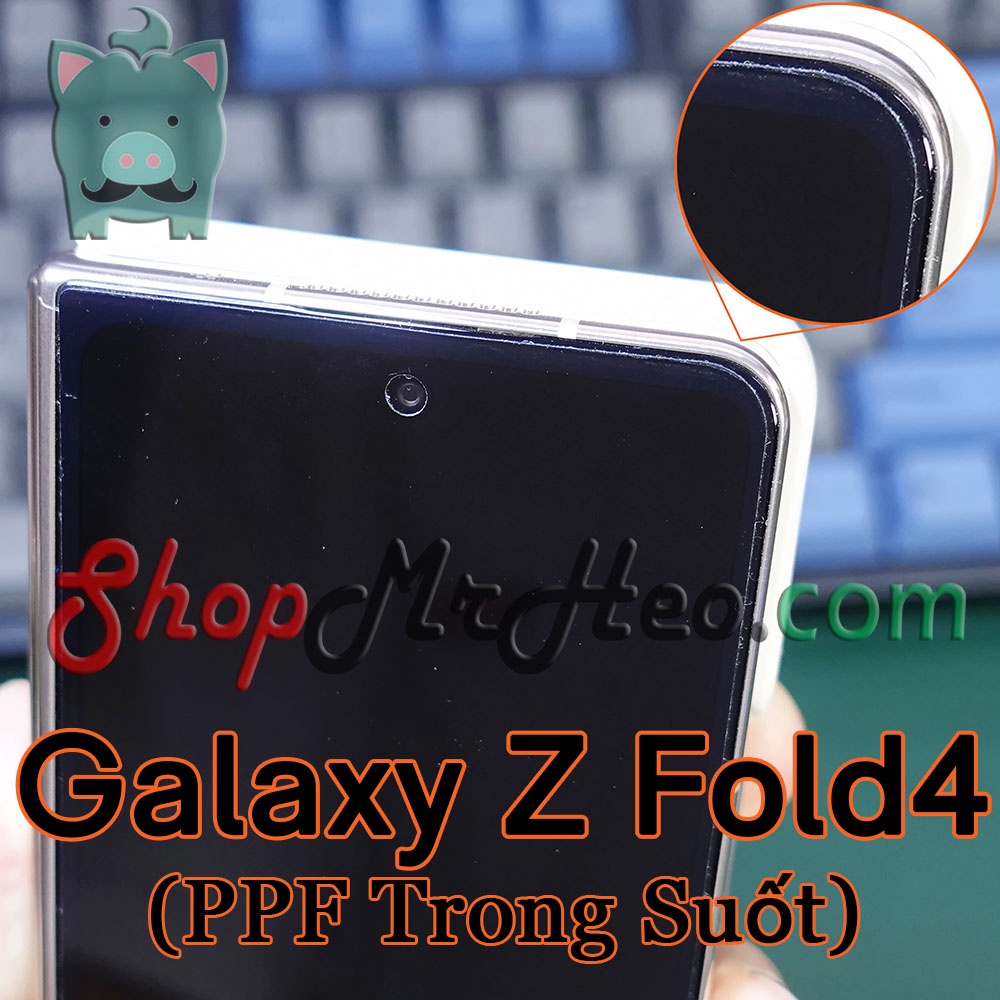 Dán Dẻo PPF Full Màn Hình Samsung Galaxy Z Fold5 / Fold 5 - Z Fold4 / Z Fold 4 - Z Fold3 - Z Fold2