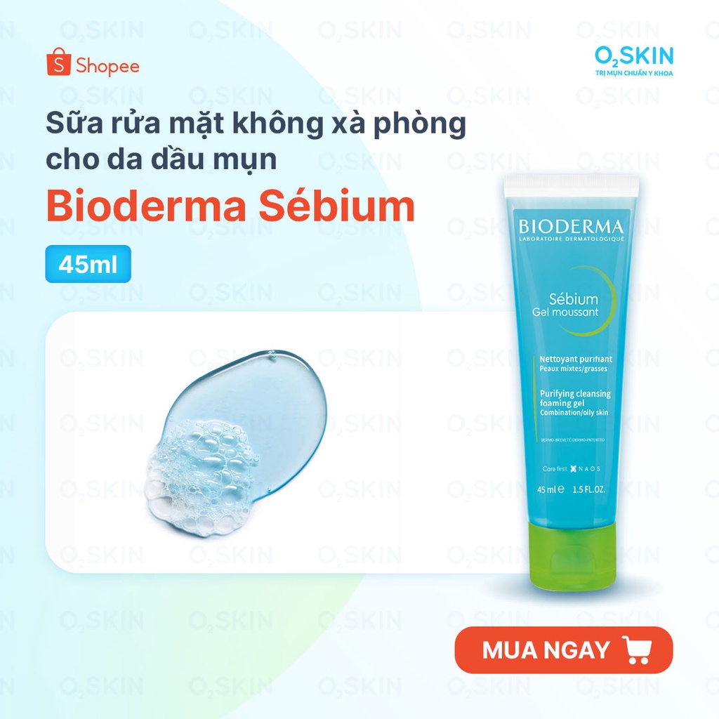 Gel Rửa Mặt Không Xà Phòng Dành Cho Da Dầu, Da Mụn Bioderma Sebium Gel Moussant 45ml Cam Kết Chính Hãng