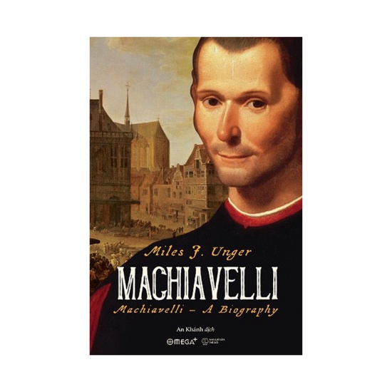 Sách - Machiavelli ,Miles J Unger