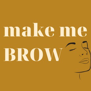 make me BROW