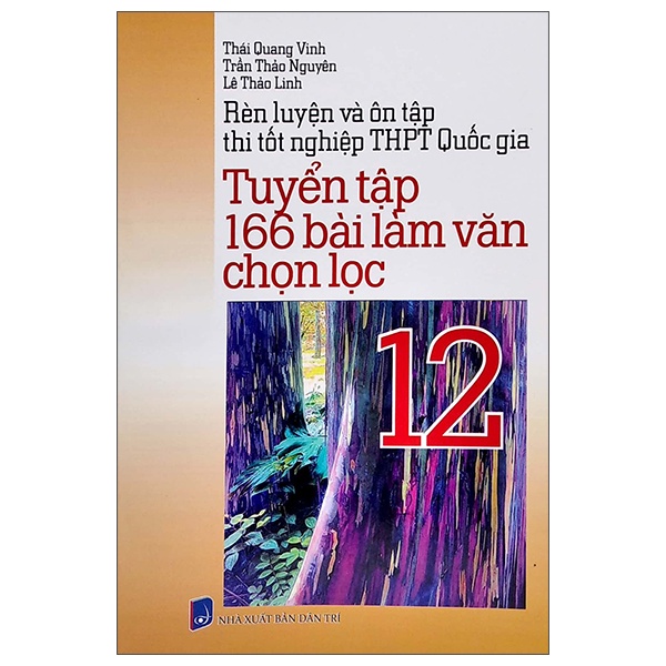 Sách Rèn Luyện Và Ôn Tập Thi Tốt Nghiệp THPT Quốc Gia - Tuyển Tập 166 Bài Làm Văn Chọn Lọc 12