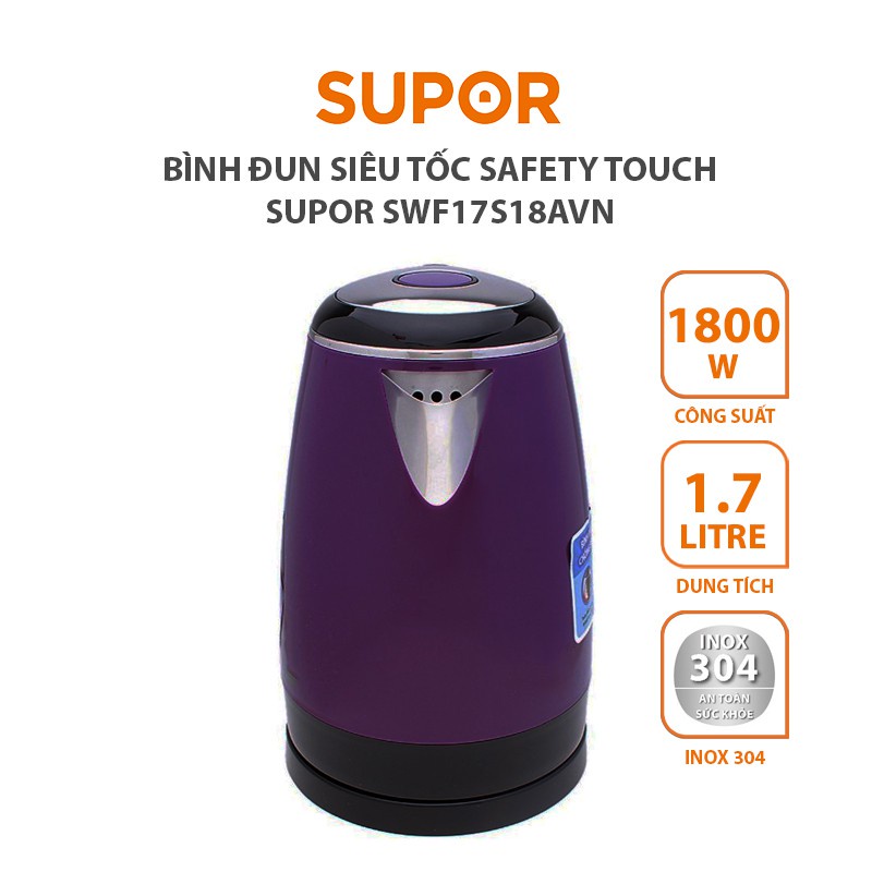 Bình đun siêu tốc Safety Touch SUPOR SWF17S18AVN