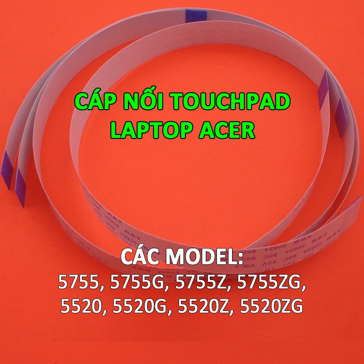 Cáp nối touchpad laptop Acer 5755 5755G 5755Z 5755ZG 5520 5520G 5520Z 5520ZG