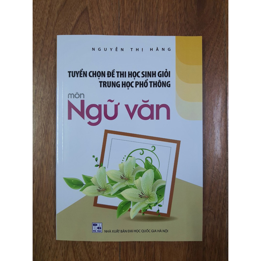 Sách - Tuyển chọn Đề thi học sinh giỏi trung học phổ thông môn Ngữ Văn