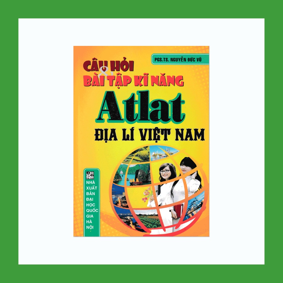 Sách - Câu Hỏi Và Bài Tập Kĩ Năng Atlat Địa Lí Việt Nam
