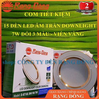 [COMBO TIẾT KIỆM] 15 ĐÈN LED ÂM TRẦN DOWNLIGHT RẠNG ĐÔNG 7W ĐỔI 3 MÀU VIỀN VÀNG