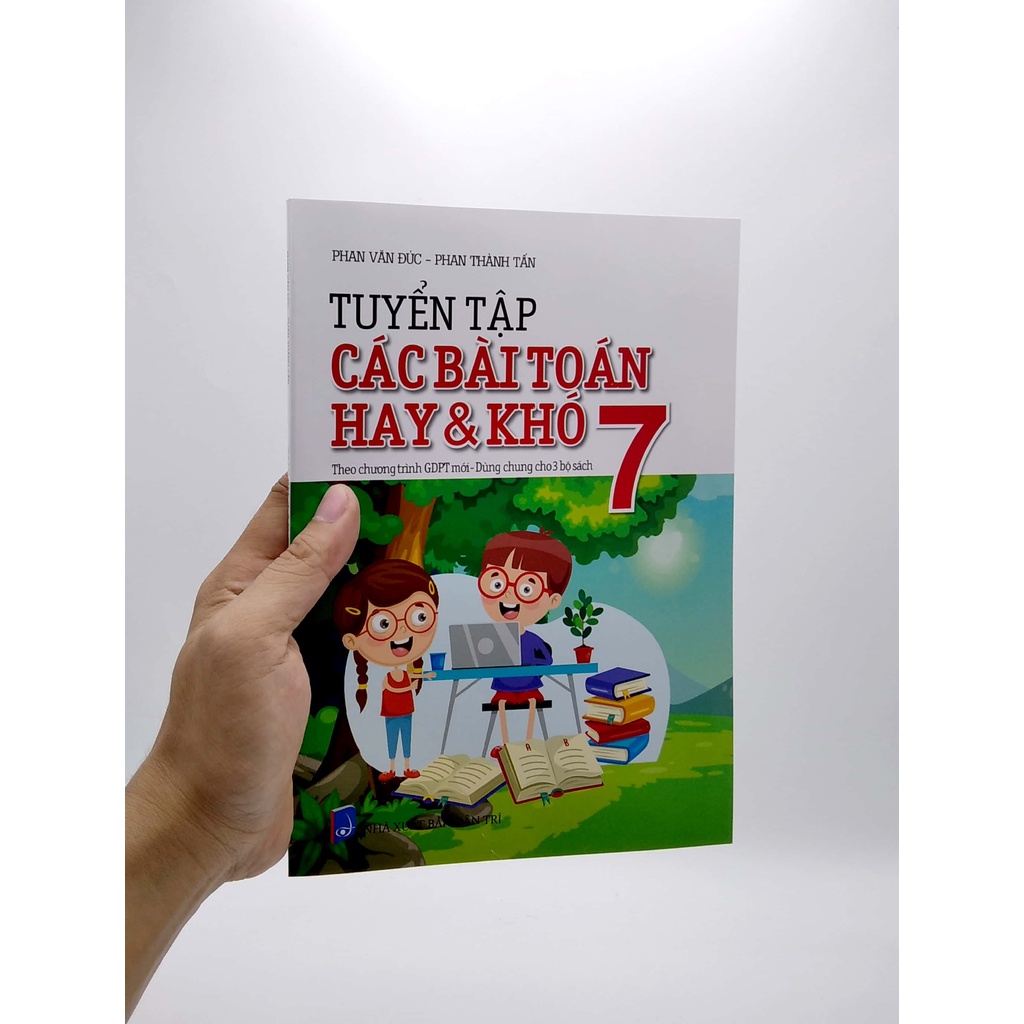 Sách Tuyển Tập Các Bài Toán Hay Và Khó 7 - Theo Chương Trình GDPT Mới - Dùng Chung Cho 3 Bộ Sách