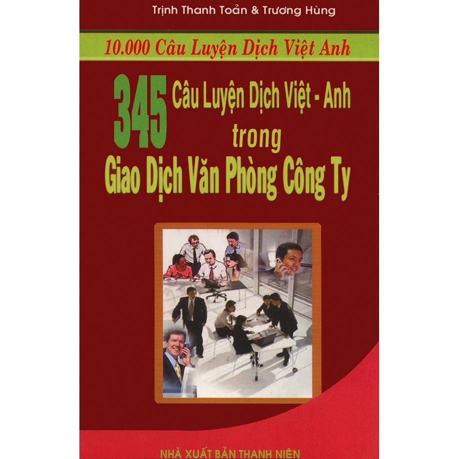 Sách - 345 câu luyện dịch Việt - Anh trong giao dịch văn phòng công ty