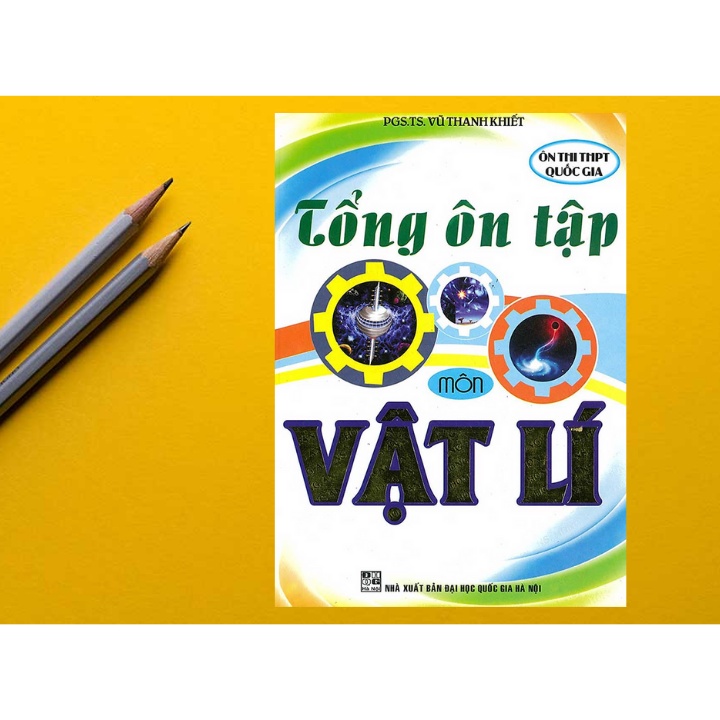 Sách - Ôn Thi THPT Quốc Gia - Tổng Ôn Tập Môn Vật Lí