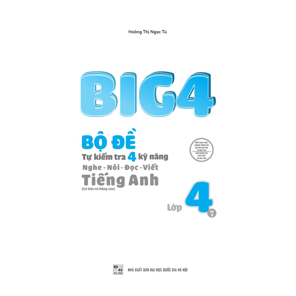 Sách BIG 4 - Bộ đề tự kiểm tra 4 kỹ năng Nghe - Nói - Đọc - Viết (Cơ bản và Nâng Cao) Tiếng Anh lớp 4 tập 1