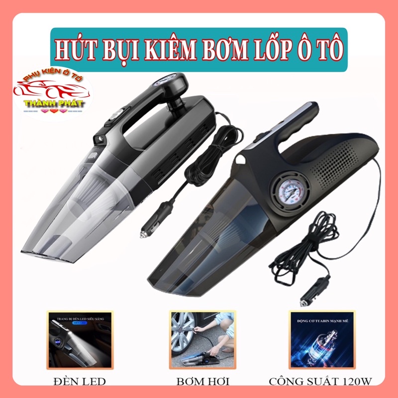 Máy hút bụi bơm lốp đo áp suất lốp ô tô xe hơi cao cấp công suất 120W có đèn led chiếu sáng