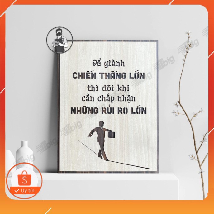 [ Bảng gỗ trang trí cao cấp ] Mẫu tranh - Mã 040B "Để giành chiến thắng lớn thì đôi khi cần chấp nhận những rủi ro lớn"