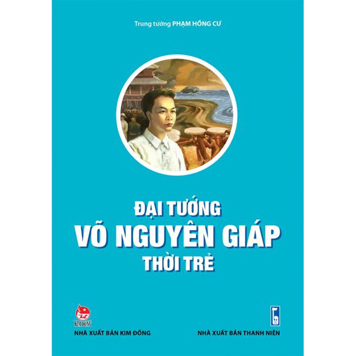 Sách - Đại tướng Võ Nguyên Giáp thời trẻ - Nxb Kim Đồng