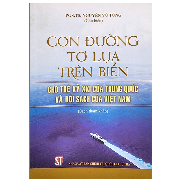 Sách Con Đường Tơ Lụa Trên Biển - Cho Thế Kỉ XXI Của Trung Quốc Và Đối Sách Của Việt Nam (Tái Bản 2017)