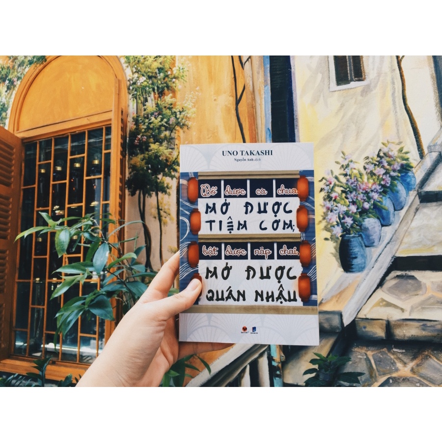 Sách - Bổ được cà chua, Mở được tiệm cơm; Bật được nắp chai, Mở được quán nhậu - Takasi Uno