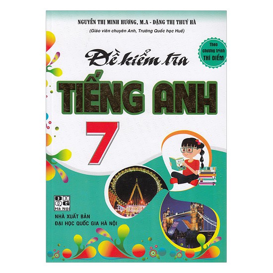 Sách - Đề Kiểm Tra Tiếng Anh 7 (Chương Trình Thí Điểm) - 2485821489018