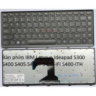 💝Freeship💝 Bàn phím IBM Lenovo Ideapad S300 S400 S405 S400T S400-IFI S400-ITH