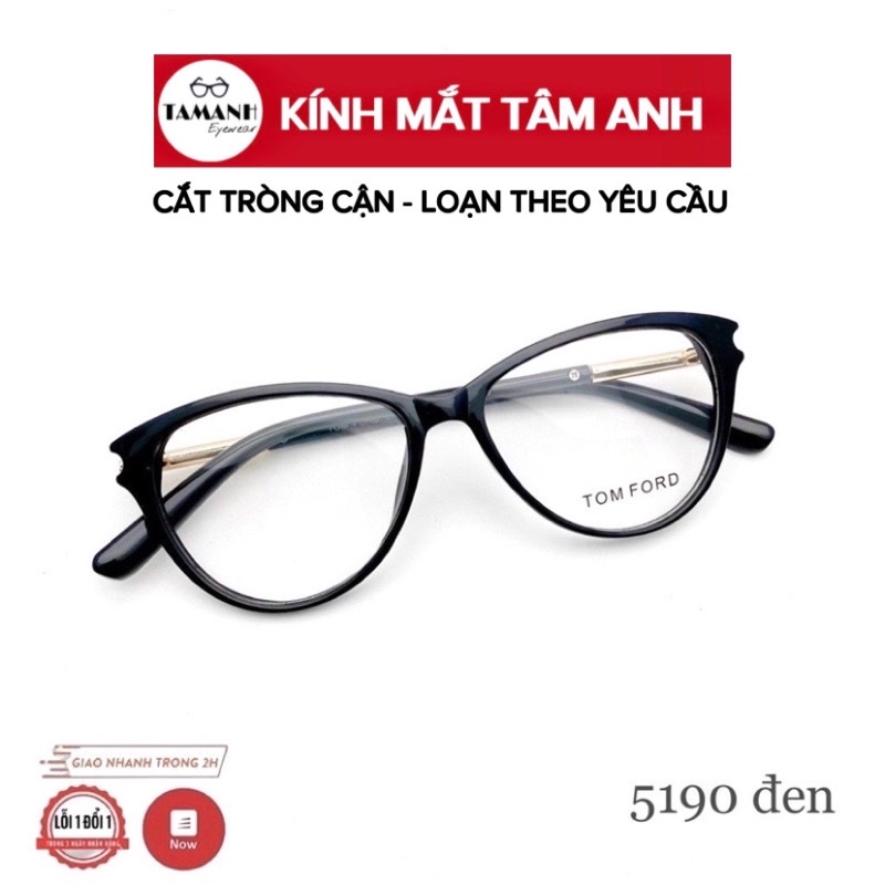 COMBO Gọng Kính Nữ Mắt Mèo TOMF +  NHẬN CẮT MẮT CẬN VIỄN LOẠN