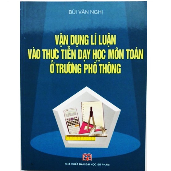 Sách - Vận dụng lí luận vào thực tiễn dạy học môn Toán ở trường phổ thông