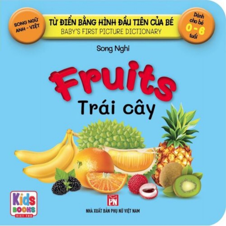 Sách - Từ Điển Bằng Hình Đầu Tiên Của Bé - Fruits - Trái Cây (Song Ngữ Anh-Việt)
