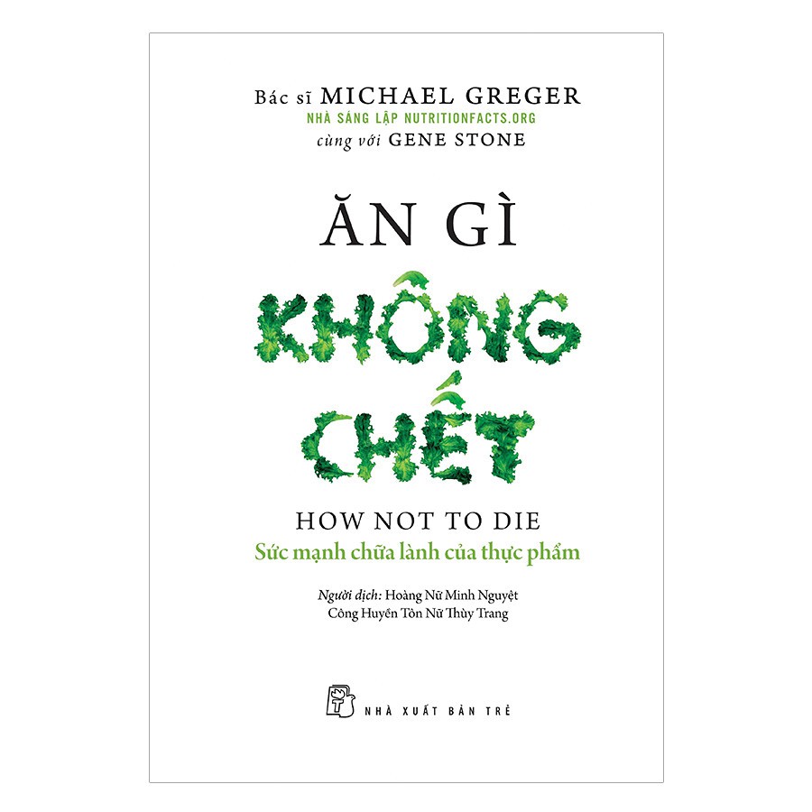 Sách Ăn Gì Không Chết - Michael Greger,Gene Stone