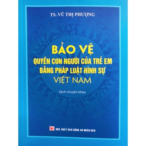 Sách Bảo vệ quyền con người của trẻ em bằng pháp luật hình sự Việt Nam