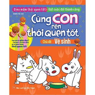 Sách: Cùng Con Rèn Thói Quen Tốt - Chủ Đề Vệ Sinh