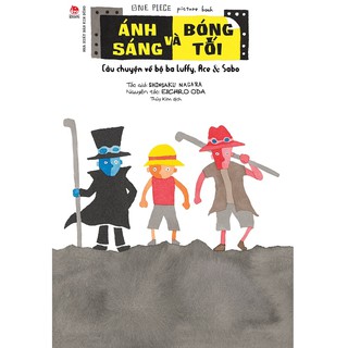 Ánh Sáng Và Bóng Tối - Câu Chuyện Về Bộ Ba Luffy, Ace & Sabo