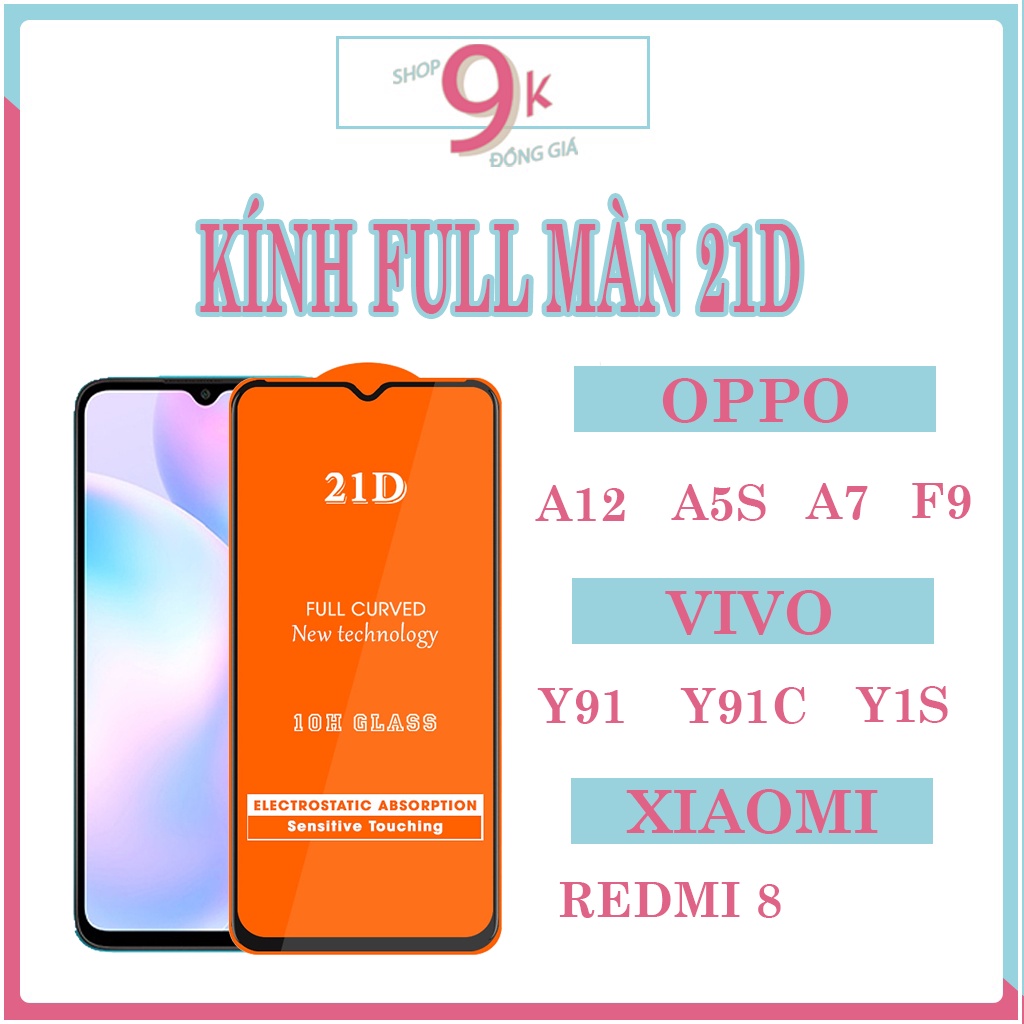 Kính cường lực FULL MÀN 21D cho VIVO Y91 / Y91C / Y1S // XIAOMI REDMI 8 // OPPO A12 / A5S / A7 / F9