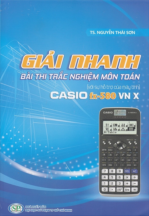 Sách - Sách Giải Nhanh Bài Thi Trắc Nghiệm Môn Toán Với Sự Hỗ Trợ Của Máy Tính Casio Fx - 580 VN X