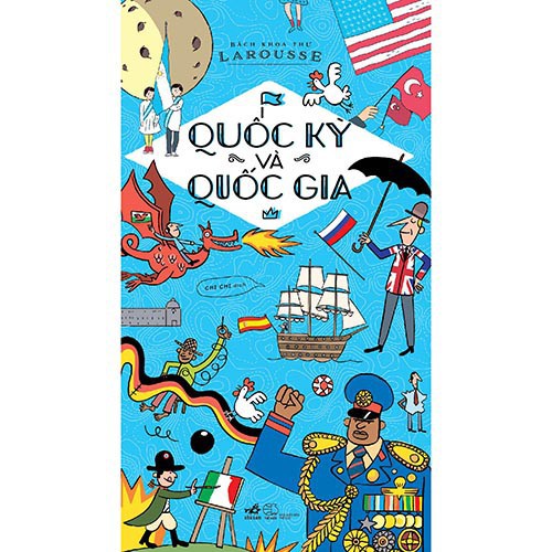 Sách - Bách khoa thư Larousse - Quốc kỳ và quốc gia (TB 2022) [Nhã Nam]