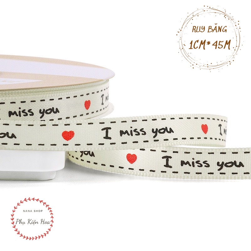 Dây Ruy Băng Vải In Chữ ❤️I MISS YOU❤️ Xinh Xắn, Bản 1cm, Trang Trí Hộp Quà - Bó Hoa