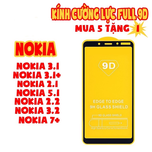 Kính cường lực Full màn 9D cho Nokia 3.1/Nokia3.1plus/Nokia2.1/Nokia5.1/Nokia2.2/Nokia3.2/Nokia7Plus/nokia5