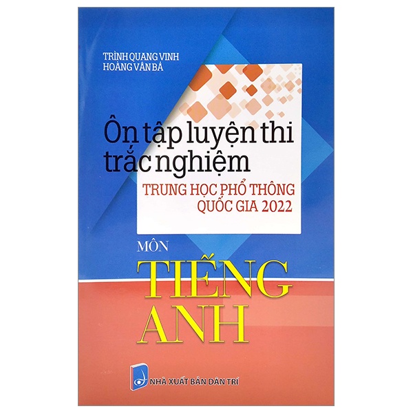 Sách Ôn Tập Luyện Thi Tốt Nghiệp THPT Quốc Gia 2022 - Môn Tiếng Anh