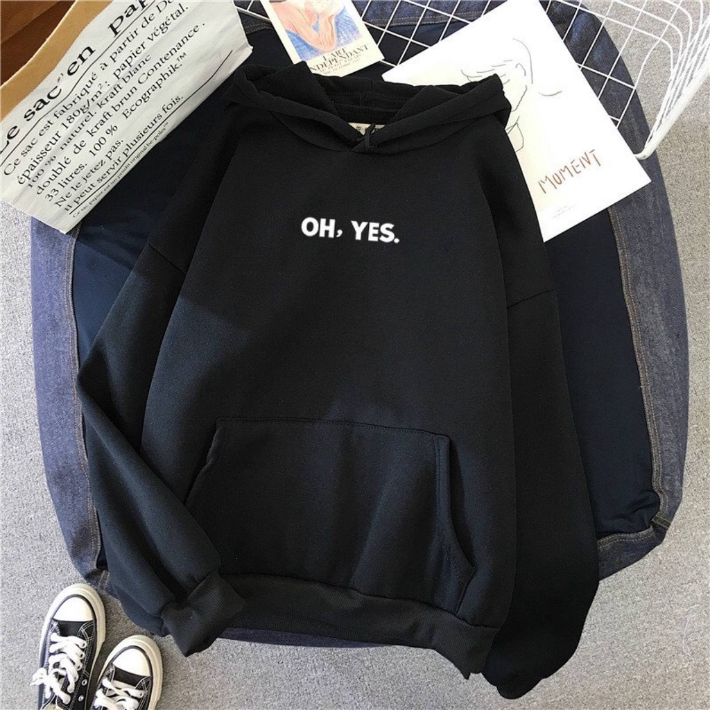 ÁO HOODIE & SWEATER CÓ MŨ FORM RỘNG IN OH YES , ÁO NỈ THU ĐÔNG UNISEX, ÁO NỈ BÔNG MẶC ĐI HỌC