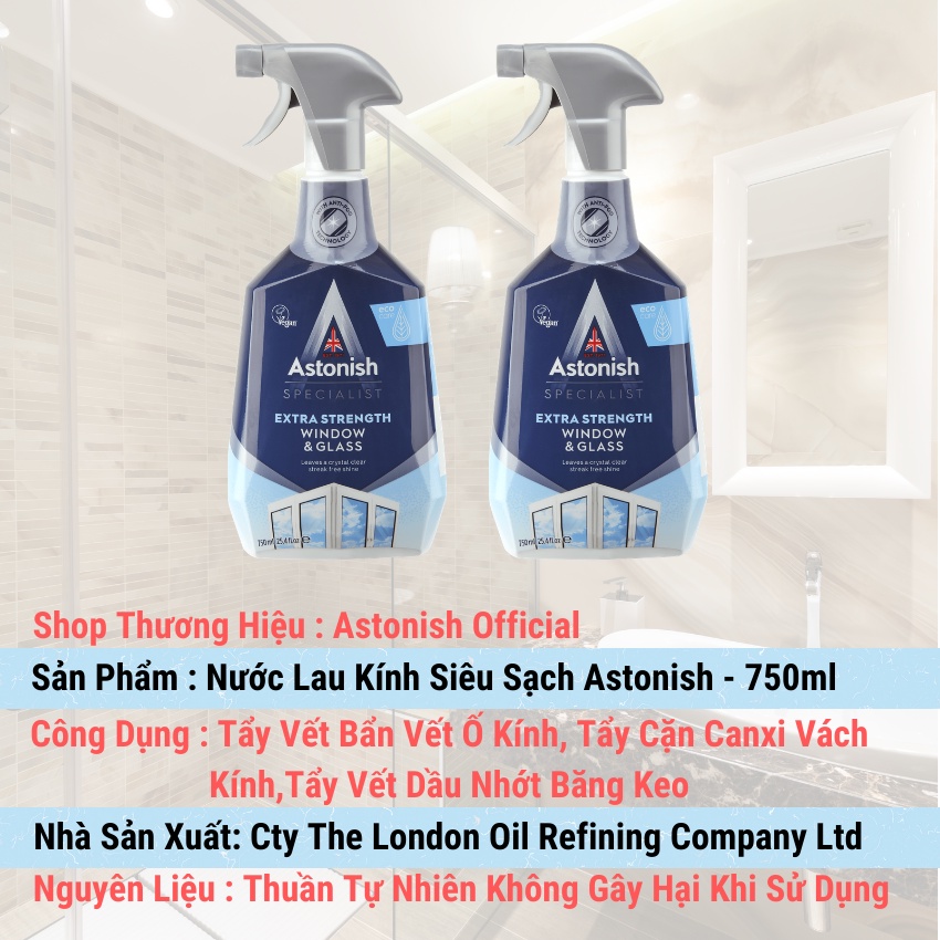 Nước lau kính siêu sạch ASTONISH 750ml tẩy vết ố băng keo dầu nhớt trên kính cửa sổ nhà tắm C6950