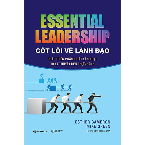 SÁCH: Cốt lõi về lãnh đạo (Essential leadership) - Tác giả Esther Cameron , Mike Green