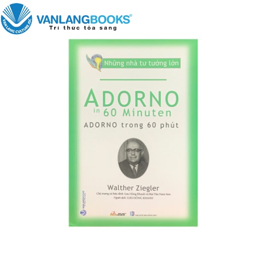 Sách Vanlangbooks - Những Nhà Tư Tưởng Lớn - Adorno Trong 60 Phút