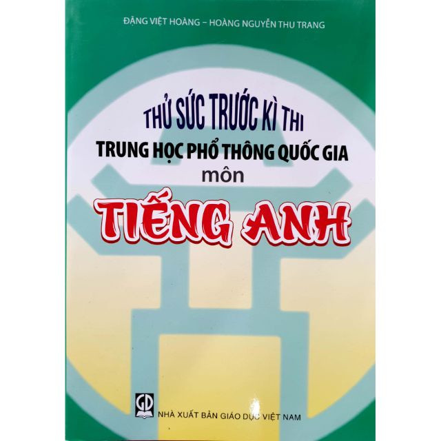 Sách - Thử Sức Trước Kì Thi Trung Học Phổ Thông Quốc Gia Môn Tiếng Anh