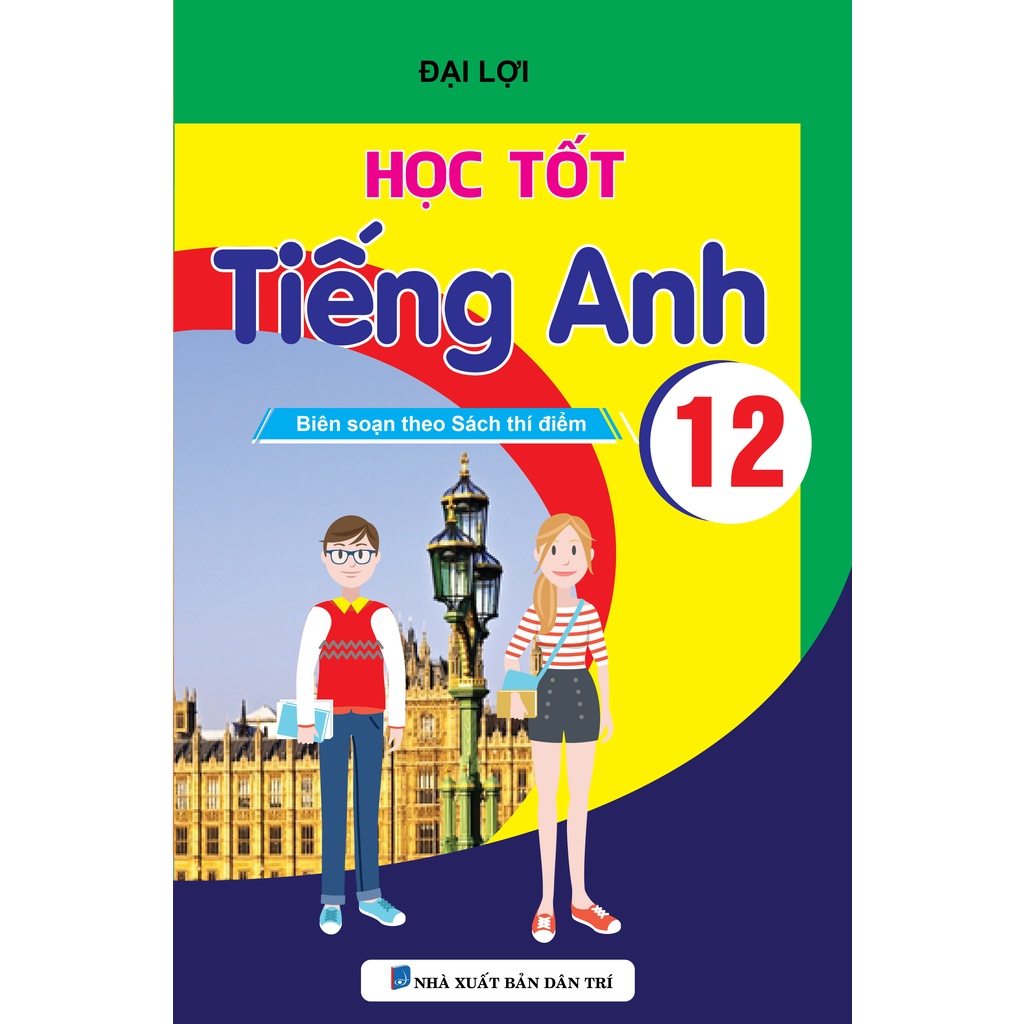 Sách - Học Tốt Tiếng Anh 12 - Chương Trình Thí Điểm