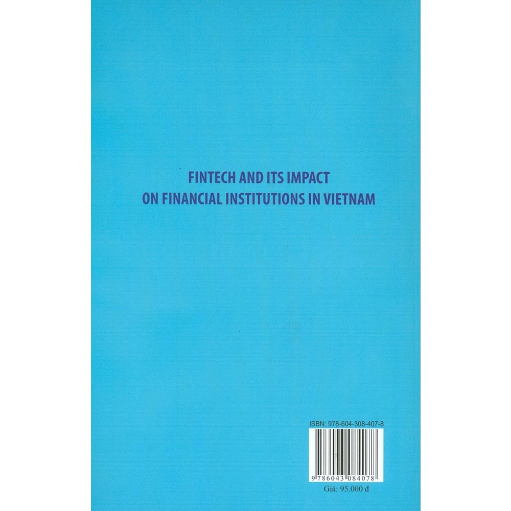 Sách - Fintech &amp; Ảnh Hưởng Của Fintech Đến Các Định Chế Tài Chính Ở Việt Nam (Sách Chuyên Khảo)