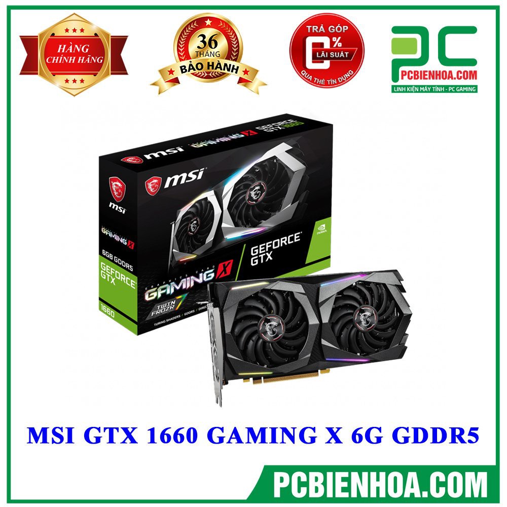 VGA MSI GTX 1660 6G GAMING X GDDR5 | WebRaoVat - webraovat.net.vn