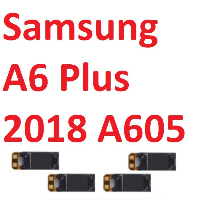 Loa Trong Samsung A6 Plus 2018 A605, Loa Nghe Gọi, Earpiece Speaker