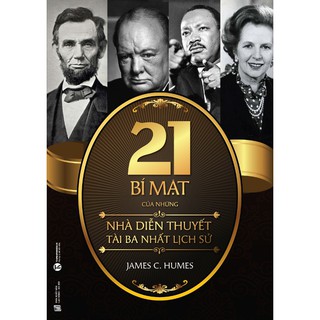 Sách 21 Bí Mật Của Những Nhà Diễn Thuyết Tài Ba Nhất Lịch Sử