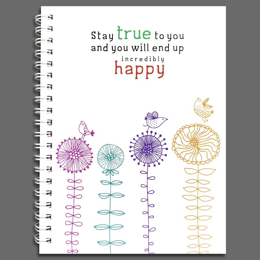 Sổ Tay/ Notebook: Phong Cách Sống - Stay True To You And You Will End Up Incredibly Happy (Gáy Lò Xo)