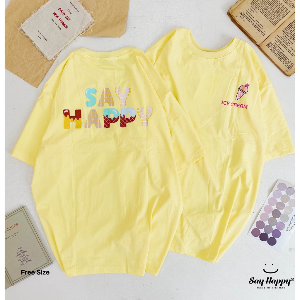 [Mã LT50 giảm 50k đơn 250k] Áo Thun Nam Nữ Unisex Form Rộng Tay Lỡ In Ice Cream Say Happy