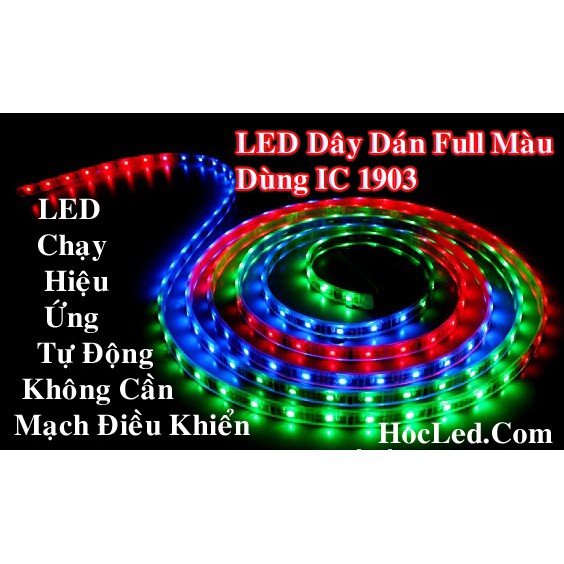 [ Xả Mùa Covid ] LED Dán RGB Full Color Chip 1903- CHẠY Đủ Màu Tự Động Đổi Hiệu Ứng + Điện 12V An Toàn Tuyệt Đối