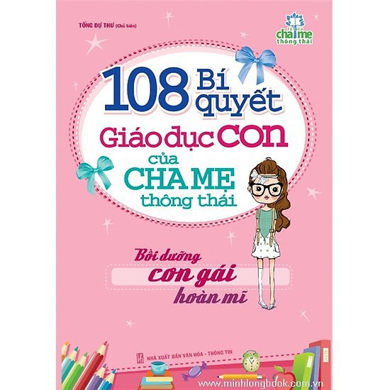 Sách: 108 Bí Quyết Giáo Dục Con Của Cha Mẹ Thông Thái - Bồi Dưỡng Con Gái Hoàn Mĩ