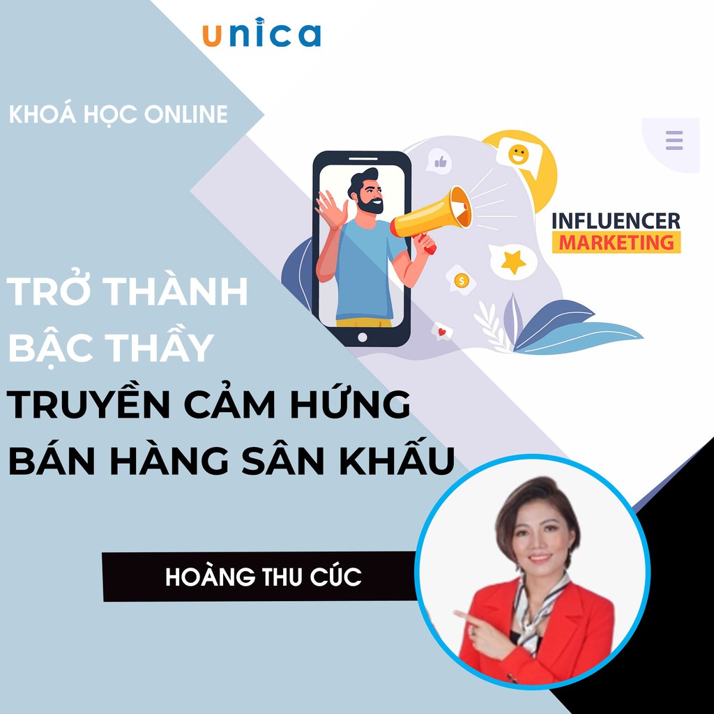 Khóa học Trở thành bậc thầy truyền cảm hứng và bán hàng sân khấu , GV Hoàng Thu Cúc UNICA.VN